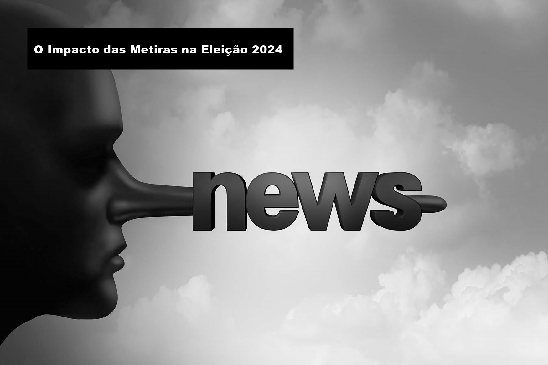 O Impacto Nocivo das Fake News nas Eleições de 2024 em Teixeira de Freitas, Bahia.